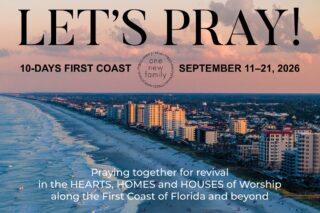 First Coast family!

We’re gathering for 10 days of prayer — September 11–21, 2026 — crying out together for revival in our hearts, our homes, and our houses of worship.

This is more than an event. It’s a call for the whole First Coast (and beyond) to seek the Lord as one new family.

Save the dates. Invite someone. Let’s pray.